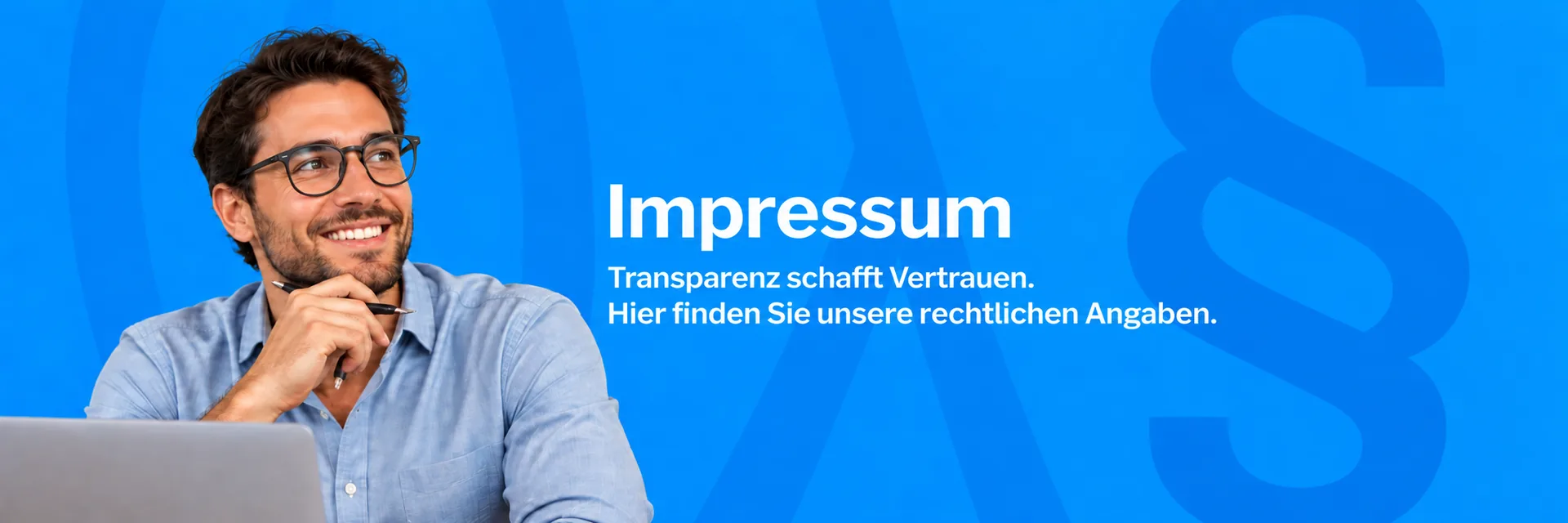 Impressum – Transparenz schafft Vertrauen. Hier finden Sie unsere rechtlichen Angaben.